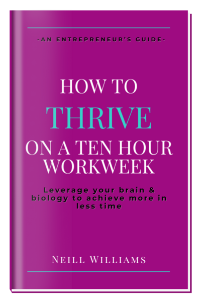 How to Thrive on a Ten Hour Workweek by Neill Williams